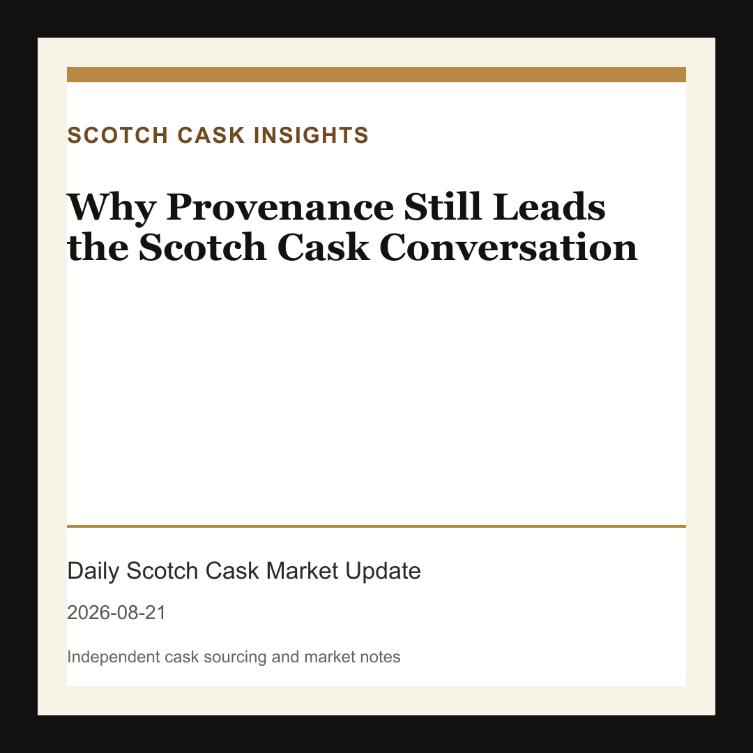 Why Provenance Still Leads the Scotch Cask Conversation market note